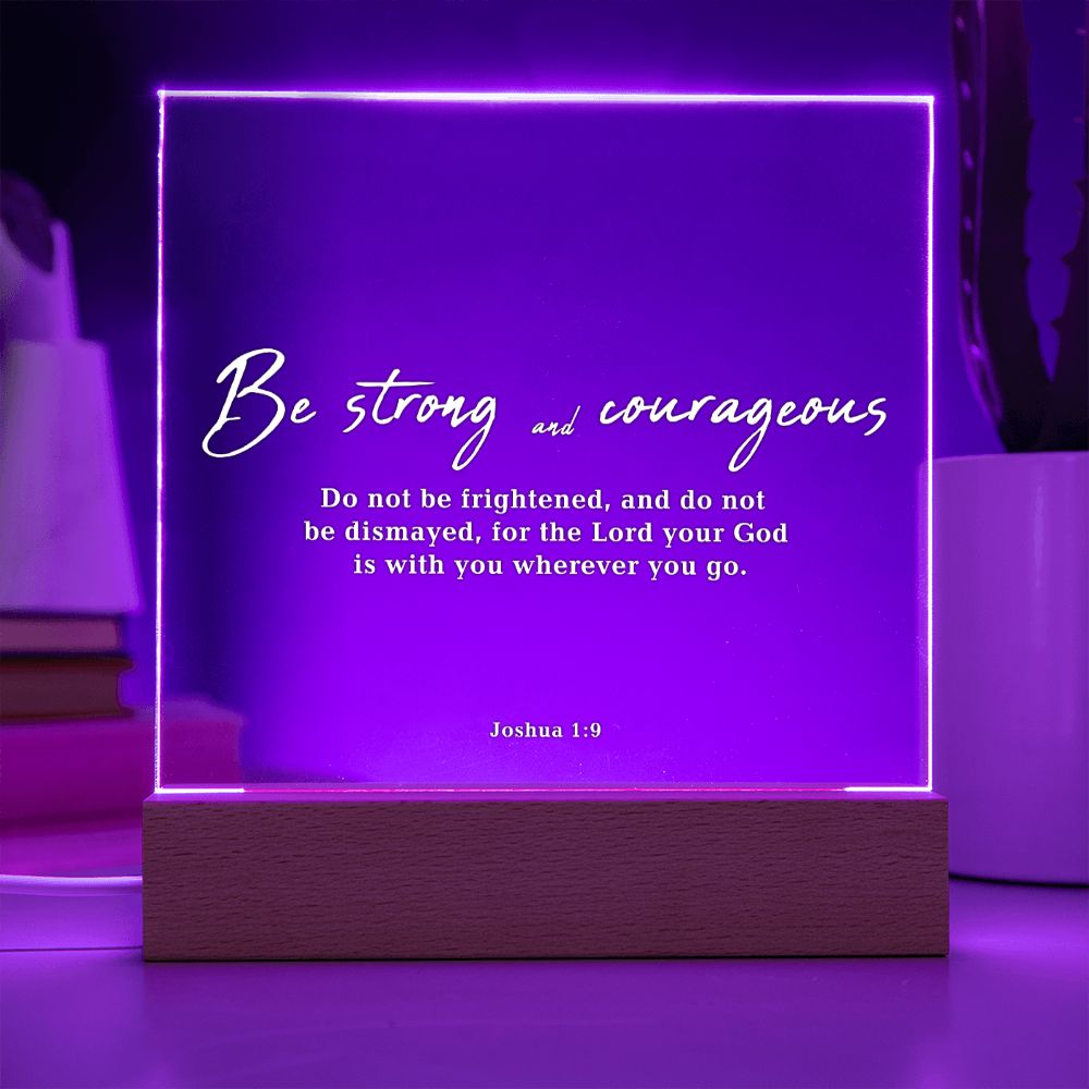 Be Strong and Courageous Bible Verse Acrylic Plaque: Joshua 1:9