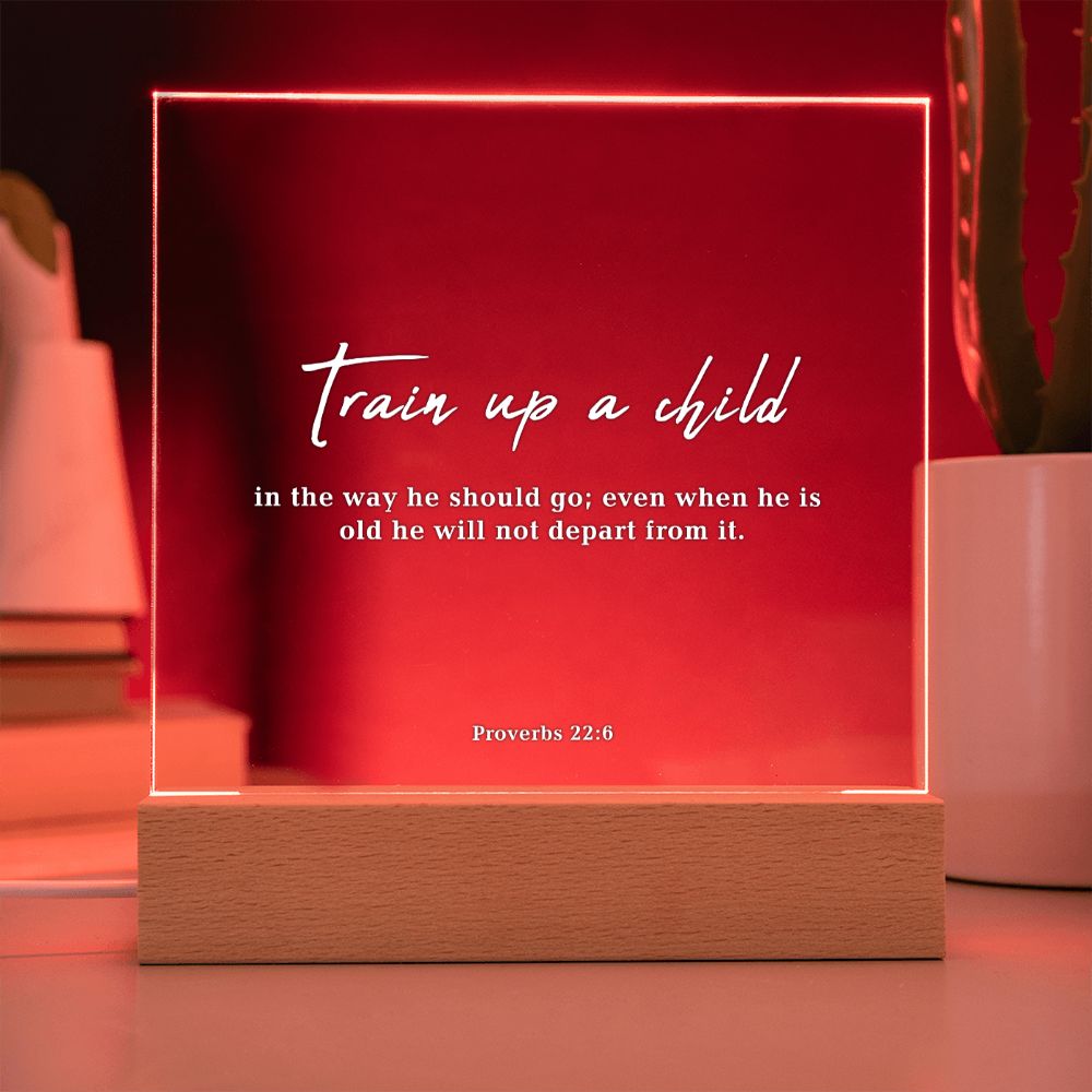 Bible Verse Acrylic Plaque: Train up a child, Proverbs 22:6
